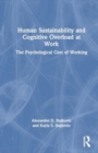 Image for Human Sustainability and Cognitive Overload at Work : The Psychological Cost of Working