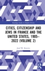 Image for Cities, Citizenship and Jews in France and the United States, 1905–2022 (Volume 2)