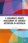 Image for A Children’s Rights Assessment of Juvenile Detention in Australia