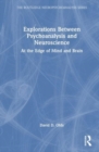 Image for Explorations between psychoanalysis and neuroscience  : at the edge of mind and brain