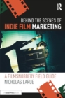 Image for Behind the scenes of indie film marketing  : a FilmSnobbery field guide