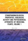 Image for Ethnopharmacological Properties, Biological Activity and Phytochemical Attributes of Medicinal Plants, Volume 1