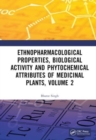 Image for Ethnopharmacological properties, biological activity and phytochemical attributes of medicinal plantsVolume 2