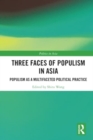 Image for Three faces of populism in Asia  : populism as a multifaceted political practice