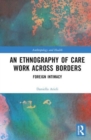 Image for An Ethnography of Care Work Across Borders