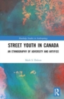 Image for Street youth in Canada  : an ethnography of adversity and artifice