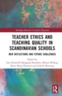 Image for Teacher ethics and teaching quality in Scandinavian schools  : new reflections, future challenges, and global impacts