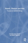 Image for Trauma in Sentient Beings : Nature, Nurture and Nim