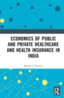 Image for Economics of Public and Private Healthcare and Health Insurance in India