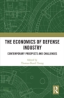 Image for The economics of defense industry  : contemporary prospects and challenges