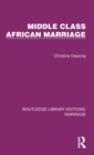 Image for Middle class African marriage  : a family study of Ghanaian senior civil servants