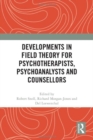 Image for Developments in field theory for psychotherapists, psychoanalysts and counsellors