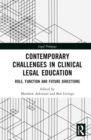 Image for Contemporary challenges in clinical legal education  : role, function, and future directions