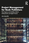 Image for Project Management for Book Publishers : The Programs and Workflows Behind Making Books and Digital Products