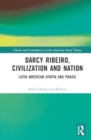 Image for Darcy Ribeiro, Civilization and Nation : Social Theory from Latin America