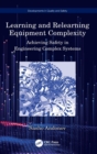 Image for Learning and relearning equipment complexity  : achieving safety in engineering complex systems