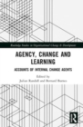 Image for Agency, change and learning  : accounts of internal change agents