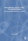 Image for Neurodiversity and the Twice-Exceptional Student : A Comprehensive Resource for Teachers