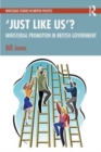 Image for ‘Just Like Us’?: The Politics of Ministerial Promotion in UK Government