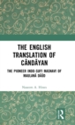 Image for The English translation of Candayan  : the pioneer Indo-Sufi Masnavi of Maulana Daud
