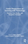 Image for Global perspectives on teaching with technology  : theories, case studies, and integration strategies