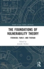 Image for The foundations of vulnerability theory  : feminism, family, and Fineman