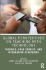 Image for Global perspectives on teaching with technology  : theories, case studies, and integration strategies