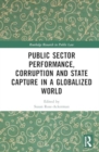 Image for Public Sector Performance, Corruption and State Capture in a Globalized World