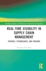 Image for Real-Time Visibility in Supply Chain Management : Theories, Technologies, and Tensions