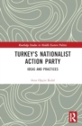 Image for Turkey&#39;s Nationalist Action Party : Ideas and Practices