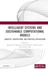 Image for Intelligent systems and sustainable computational models  : concepts, architecture, and practical applications