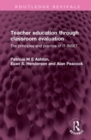 Image for Teacher education through classroom evaluation  : the principles and practice of IT-INSET