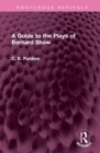 Image for A Guide to the Plays of Bernard Shaw