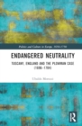 Image for Endangered neutrality  : Tuscany, England and the Plowman case (1696-1704)