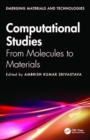 Image for Computational Studies : From Molecules to Materials