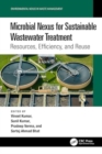 Image for Microbial Nexus for Sustainable Wastewater Treatment : Resources, Efficiency, and Reuse