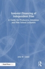 Image for Investor financing of independent film  : a guide for producers, attorneys and film school lecturers