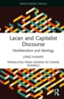 Image for Lacan and capitalist discourse  : neoliberalism and ideology