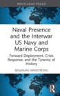 Image for Naval Presence and the Interwar US Navy and Marine Corps