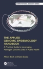 Image for The applied genomic epidemiology handbook  : a practical guide to leveraging pathogen genomic data in public health
