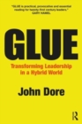 Image for Glue  : transforming leadership in a hybrid world