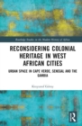 Image for Reconsidering Colonial Heritage in West African Cities