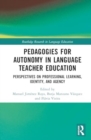 Image for Pedagogies for Autonomy in Language Teacher Education : Perspectives on Professional Learning, Identity, and Agency