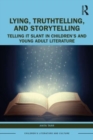 Image for Lying, truthtelling, and storytelling in children&#39;s and young adult literature  : telling it slant
