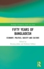 Image for Fifty years of Bangladesh  : economy, politics, society and culture