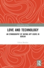 Image for Love and technology  : an ethnography of dating app users in Berlin