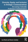 Image for Diversity, Equity, and Inclusion in Strategic Communications : Becoming Culturally Proficient Communicators