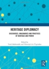 Image for Heritage diplomacy  : discourses, imaginaries and practices of heritage and power