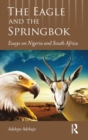 Image for The eagle and the springbok  : essays on Nigeria and South Africa
