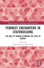 Image for Feminist encounters in statebuilding  : the role of women in making the state in Kosovo